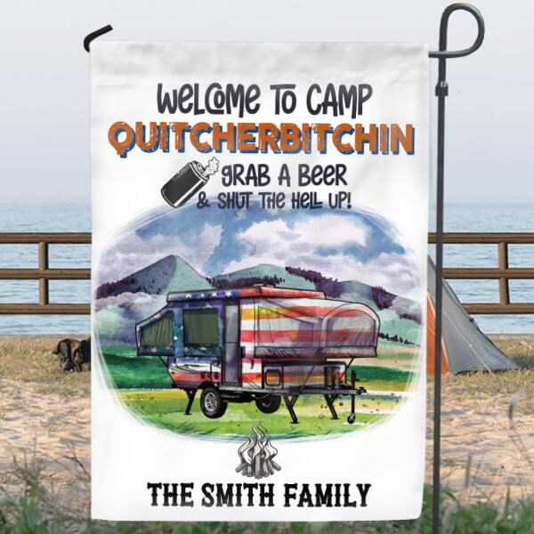 Personalized Camping Flag - Best Gift Idea For Camping Lovers - Welcome To Camp Quitcherbitchin, Grab A Beer & Shut The Hell Up!