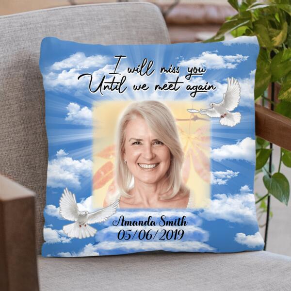 Personalized Memorial Pillow Cover/Quilt/Fleece Blanket - Best Memorial Gift Idea - I Will Miss You Until We Meet Again