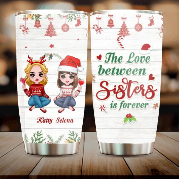 Personalized Annoying Sisters Tumbler - Up to 6 Girls - Best Gift For Friends/Sisters - The Love Between Sisters Is Forever