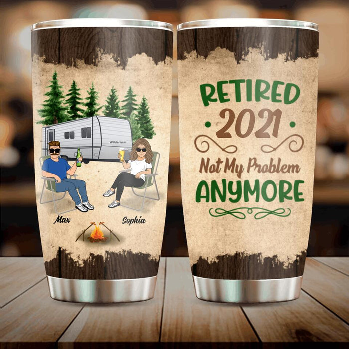 Personalized Retired 2021/2022 Camping Tumbler - Retired Gift Idea For Camping Lover - Retired 2021/2022 Not My Problem Anymore