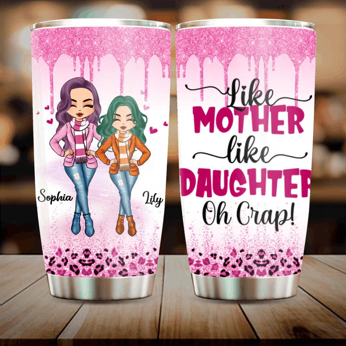 Custom Personalized Mother And Daughter Tumbler - Gift Idea For Mother's Day - Like Mother Like Daughter Oh Crap