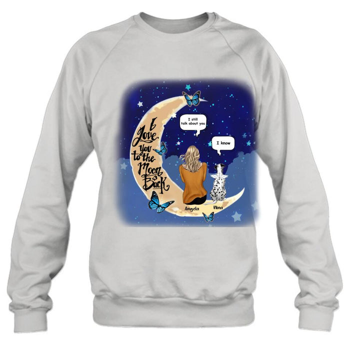 Personalized Memorial Pet T-shirt/Sweatshirt/Pullover Hoodie - Up to 4 Pets - Best Gift For Dog/Cat Lover - I Love You To The Moon & Back