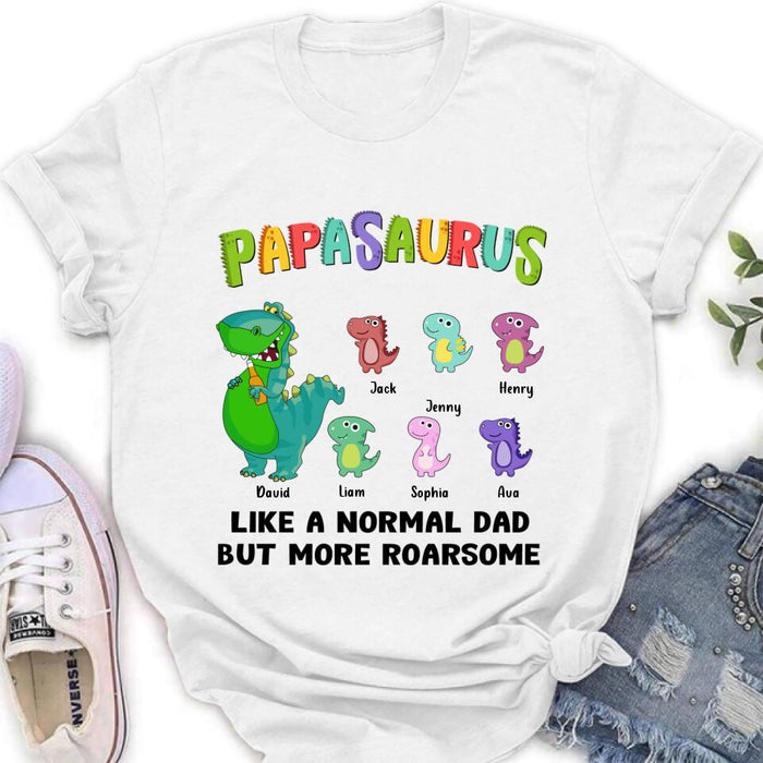 Personalized Papasaurus Unisex T-shirt/Long Sleeve/Sweatshirt/Hoodie - Gift Idea For Father's Day - Papasaurus Like A Normal Dad But More Roarsome