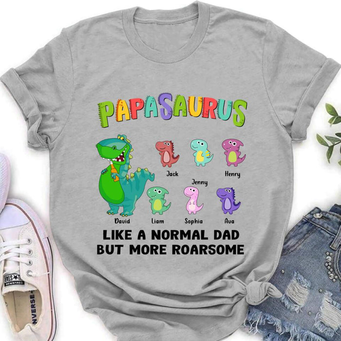 Personalized Papasaurus Unisex T-shirt/Long Sleeve/Sweatshirt/Hoodie - Gift Idea For Father's Day - Papasaurus Like A Normal Dad But More Roarsome