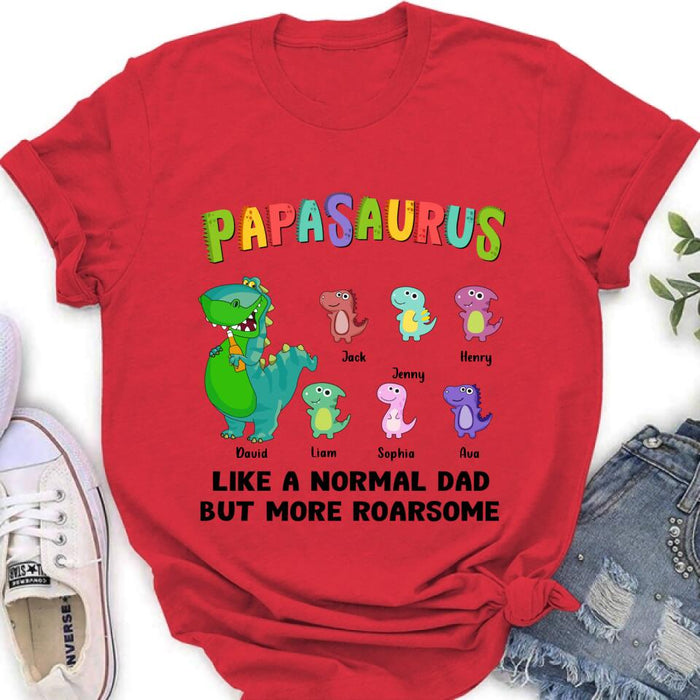 Personalized Papasaurus Unisex T-shirt/Long Sleeve/Sweatshirt/Hoodie - Gift Idea For Father's Day - Papasaurus Like A Normal Dad But More Roarsome