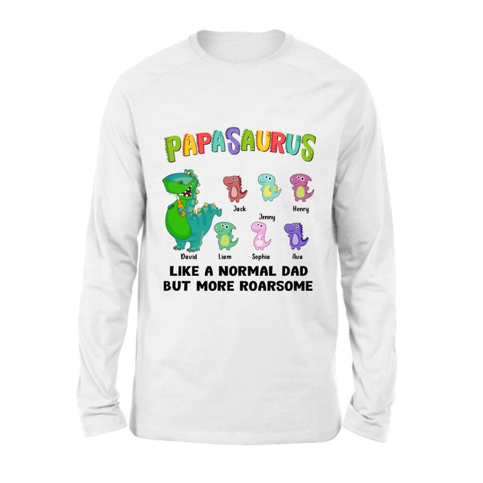 Personalized Papasaurus Unisex T-shirt/Long Sleeve/Sweatshirt/Hoodie - Gift Idea For Father's Day - Papasaurus Like A Normal Dad But More Roarsome