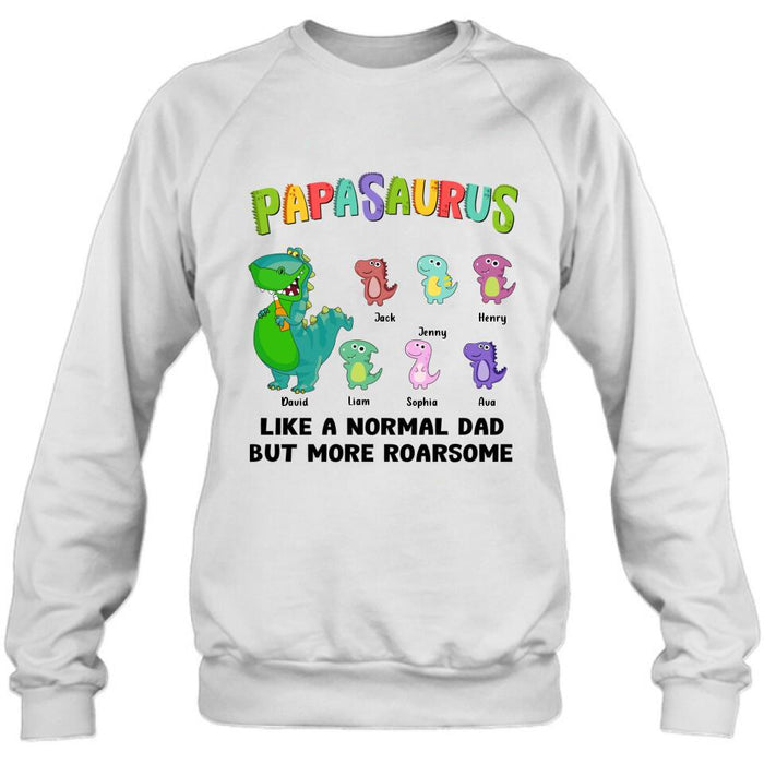 Personalized Papasaurus Unisex T-shirt/Long Sleeve/Sweatshirt/Hoodie - Gift Idea For Father's Day - Papasaurus Like A Normal Dad But More Roarsome