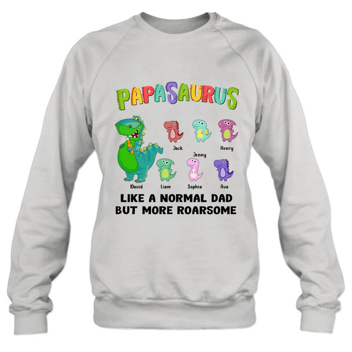 Personalized Papasaurus Unisex T-shirt/Long Sleeve/Sweatshirt/Hoodie - Gift Idea For Father's Day - Papasaurus Like A Normal Dad But More Roarsome