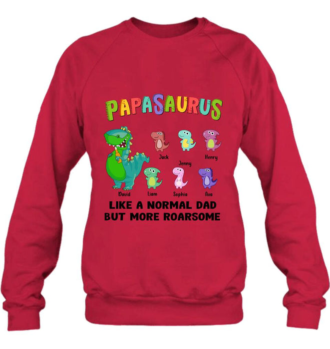 Personalized Papasaurus Unisex T-shirt/Long Sleeve/Sweatshirt/Hoodie - Gift Idea For Father's Day - Papasaurus Like A Normal Dad But More Roarsome