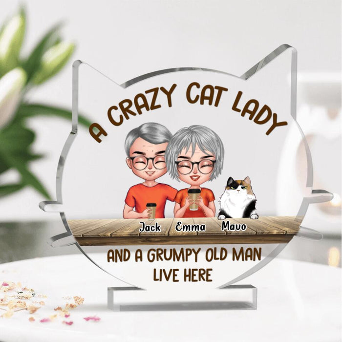 Personalized Cat-Shaped Acrylic Plaque - Best Gift For Couple/Cat Lovers - A Crazy Cat Lady And A Grumpy Old Crazy Cat Man Live Here