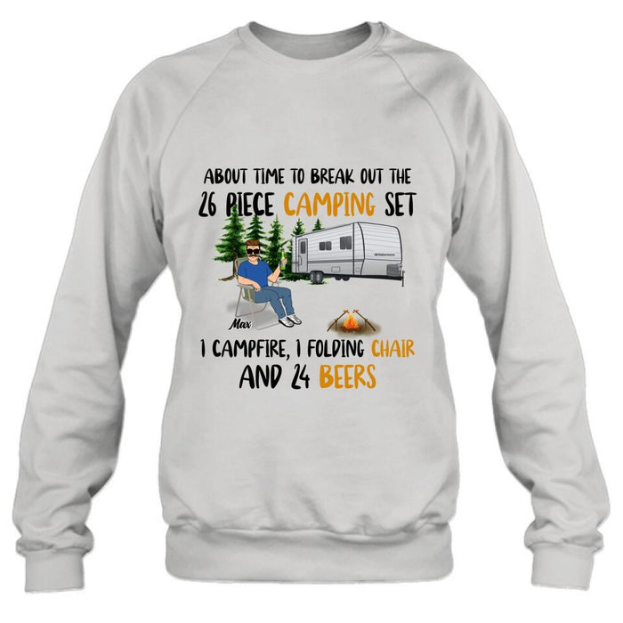 Personalized Retired Camping Shirt/Pullover Hoodie - Retired Gift Idea For Camping Lover - About Time To Break Out The 26 Piece Camping Set 1 Campfire 1 Folding Chair And 24 Beers