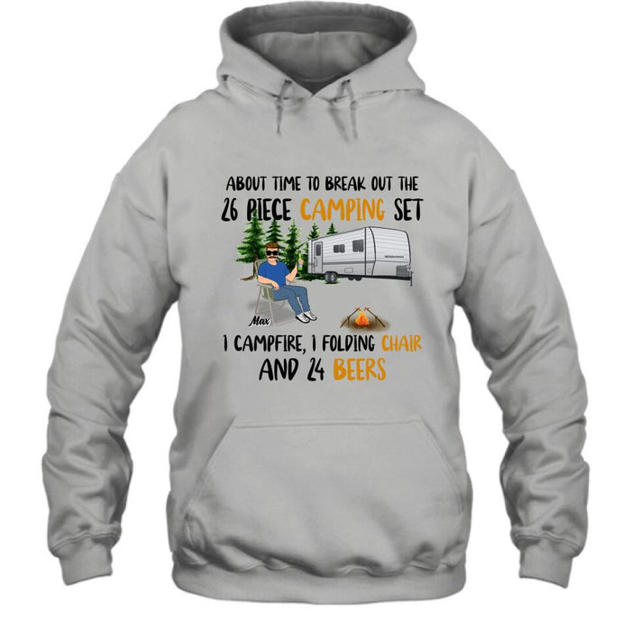 Personalized Retired Camping Shirt/Pullover Hoodie - Retired Gift Idea For Camping Lover - About Time To Break Out The 26 Piece Camping Set 1 Campfire 1 Folding Chair And 24 Beers