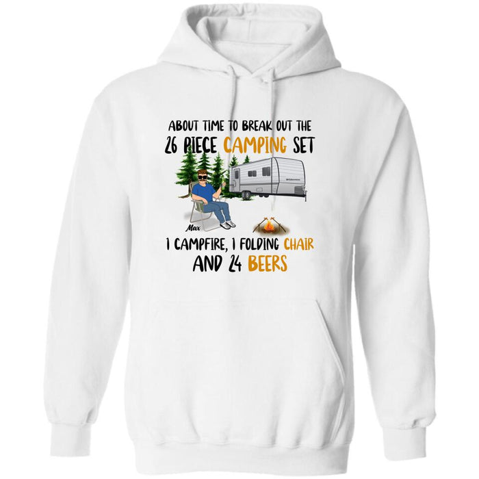 Personalized Retired Camping Shirt/Pullover Hoodie - Retired Gift Idea For Camping Lover - About Time To Break Out The 26 Piece Camping Set 1 Campfire 1 Folding Chair And 24 Beers
