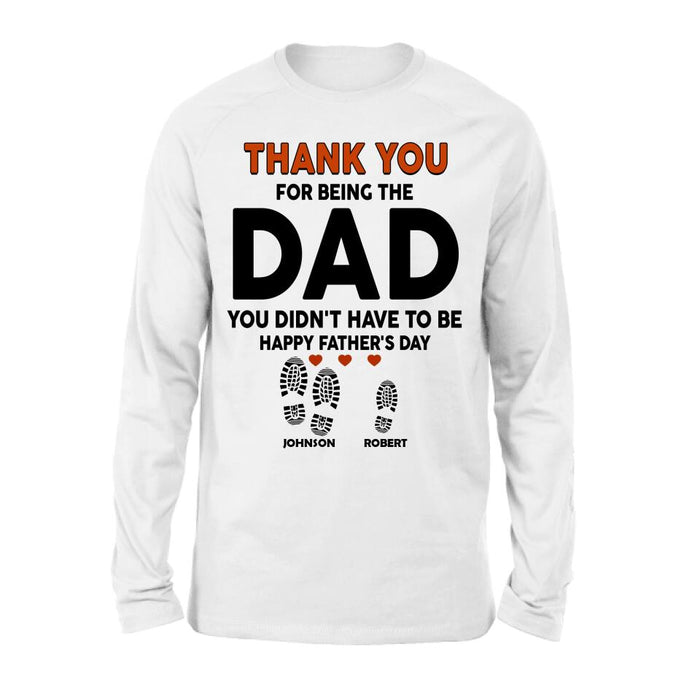Personalized Step Dad Thank You Shirt/Pullover Hoodie - Gift Idea For Step Dad - Thank You For Being The Dad