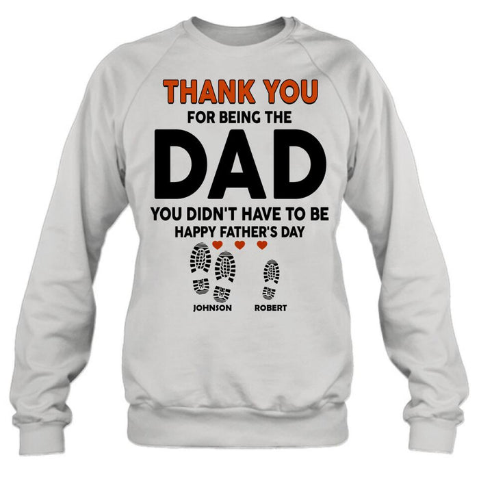 Personalized Step Dad Thank You Shirt/Pullover Hoodie - Gift Idea For Step Dad - Thank You For Being The Dad