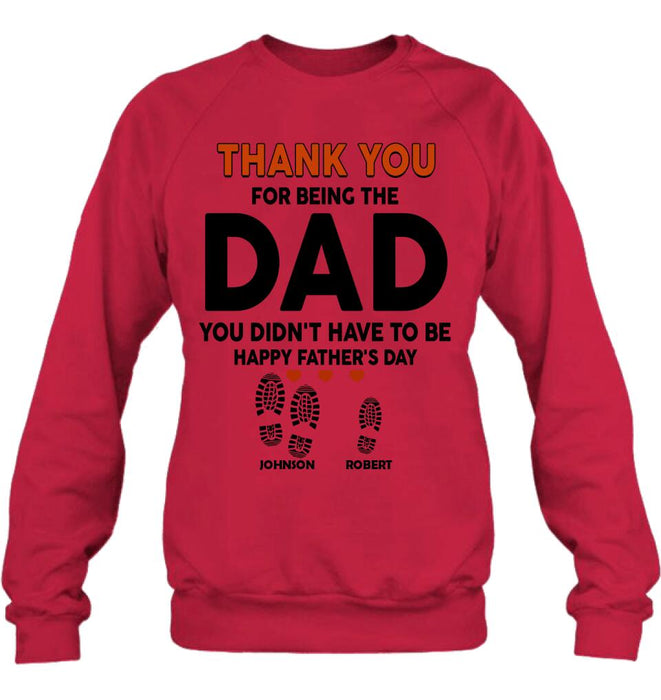 Personalized Step Dad Thank You Shirt/Pullover Hoodie - Gift Idea For Step Dad - Thank You For Being The Dad