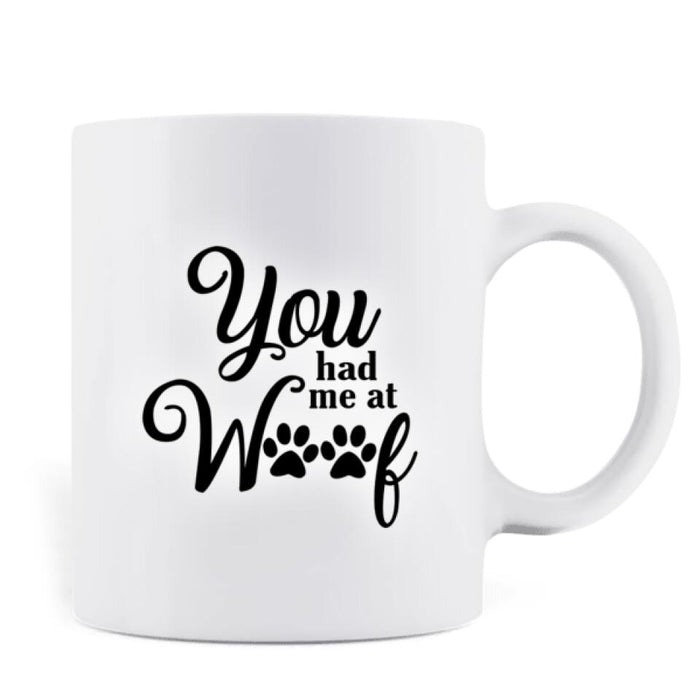 Personalized Dog/Cat Mom Coffee Mug - Best Gift Idea For Dog/Cat Lovers With Up to 4 Dogs/Cats - You Had Me At Woof