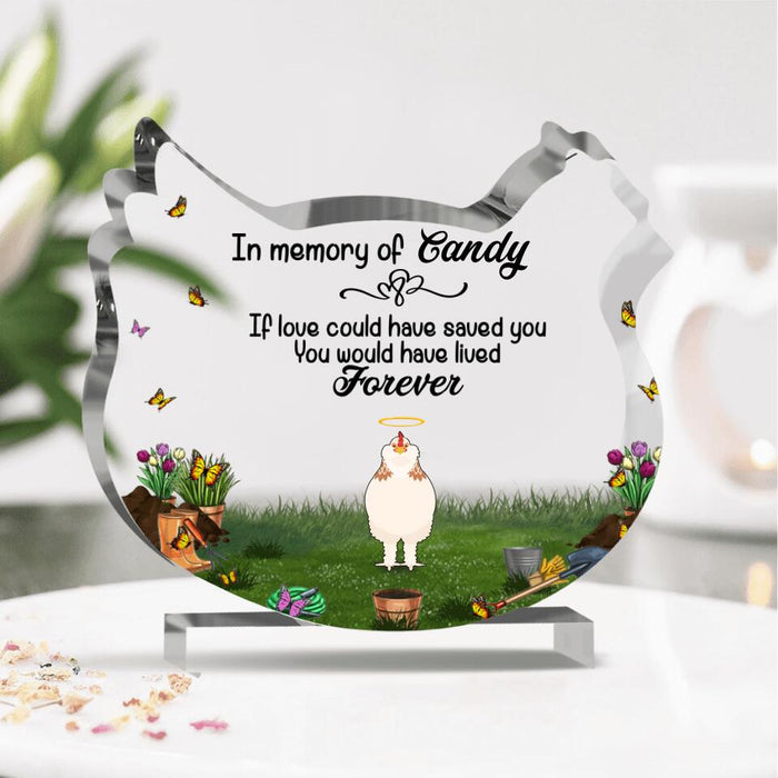 Personalized Memorial Chicken Shaped Acrylic Plaque - Gift Idea For Chicken Lover - If Love Could Have Saved You