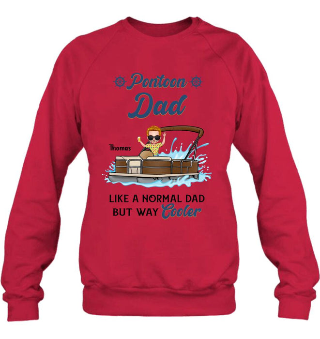 Personalized Pontoon Unisex T-shirt/Long Sleeve/Sweatshirt/Hoodie - Pontoon Dad Like A Normal Dad But Way Cooler