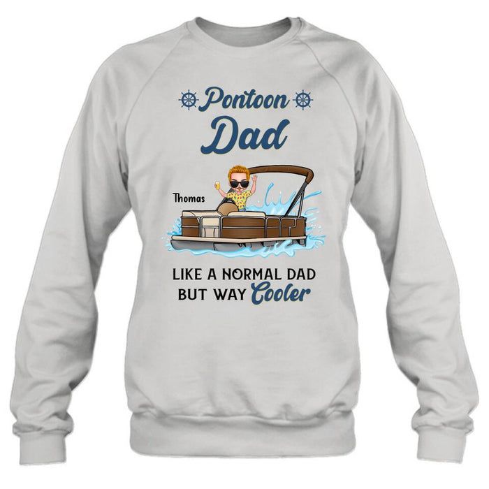 Personalized Pontoon Unisex T-shirt/Long Sleeve/Sweatshirt/Hoodie - Pontoon Dad Like A Normal Dad But Way Cooler