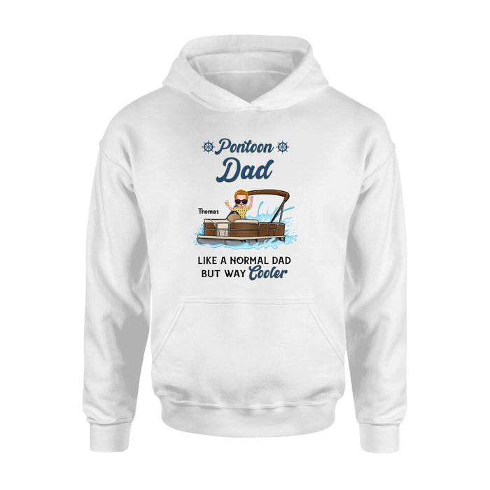 Personalized Pontoon Unisex T-shirt/Long Sleeve/Sweatshirt/Hoodie - Pontoon Dad Like A Normal Dad But Way Cooler