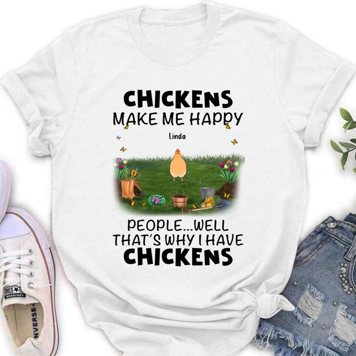 Personalized Chicken Shirt/Hoodie - Gift Idea For Chicken Lovers With Up To 9 Chickens - Chicken Make Me Happy People...Well, That's Why I Have Chickens