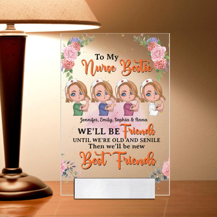 Personalized Nurse Friends Acrylic Plaque - Up to 4 Girls - Gift Idea For Coworkers, Friends, Nurses - To My Bestie We'll Be Friends Until We're Old And Senile