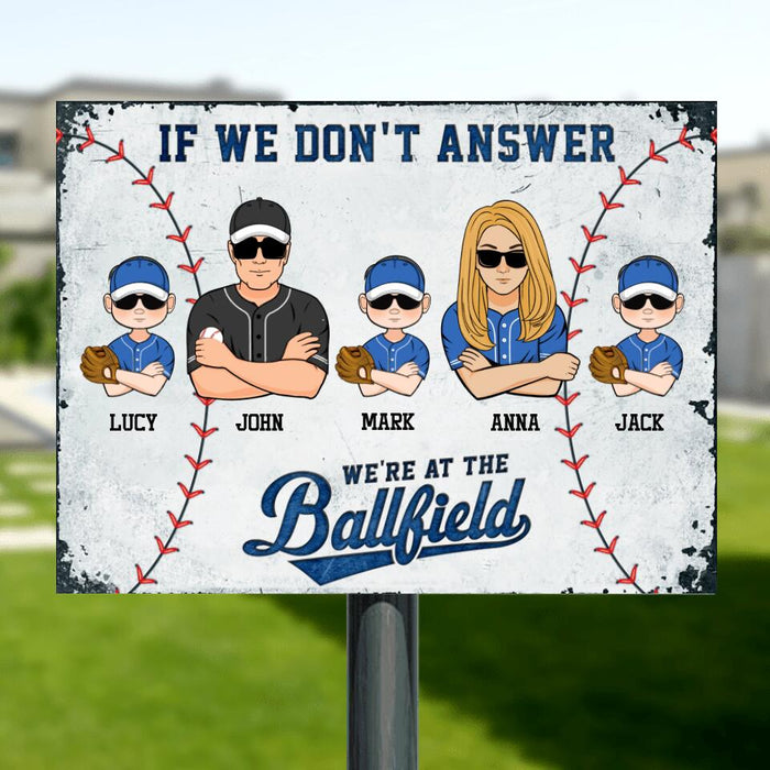 Personalized Baseball Family Metal Sign - Gift Idea For Baseball Lover/Family with up to 3 Kids - If We Don't Answer, We're At The Ballfield
