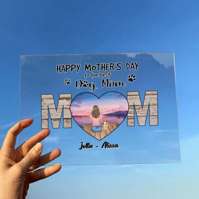 Personalized Dog Mom Acrylic Plaque - Gift Idea For Dog Lover/Mother's Day - Up to 4 Dogs - Happy Mother's Day To The Best Dog Mom