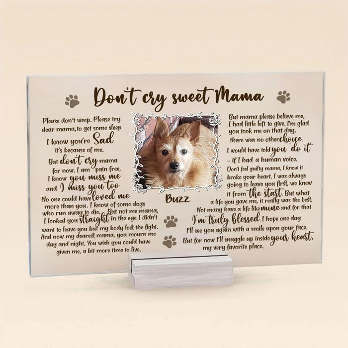 Personalized Pet Custom Photo Acrylic Plaque - Memorial Gift For Dog Mom - Don't Cry Sweet Mama