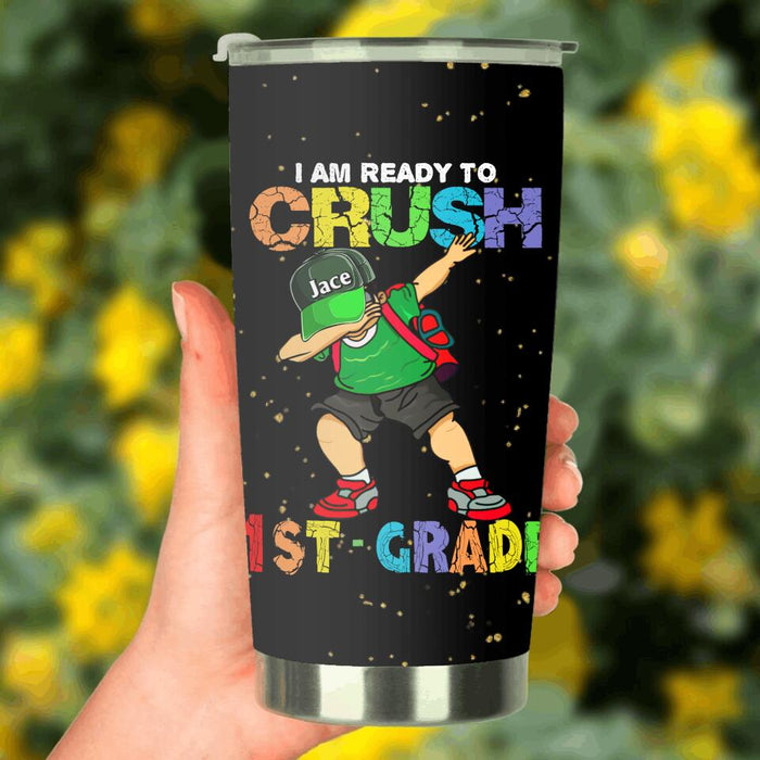 Personalized Back To School Tumbler - Gift For Girls/Boys - I Am Ready To Crush First Day Of School