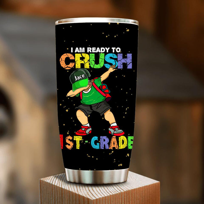 Personalized Back To School Tumbler - Gift For Girls/Boys - I Am Ready To Crush First Day Of School