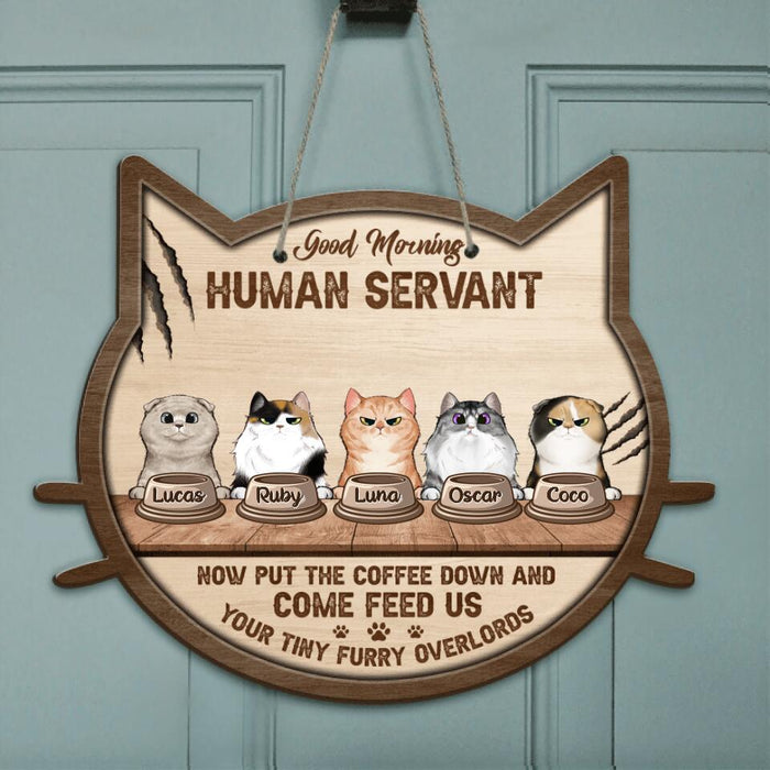Personalized Human Servant Door Sign - Up to 5 Cats - Gift Idea For Cat Lover - Good Morning Human Servant
