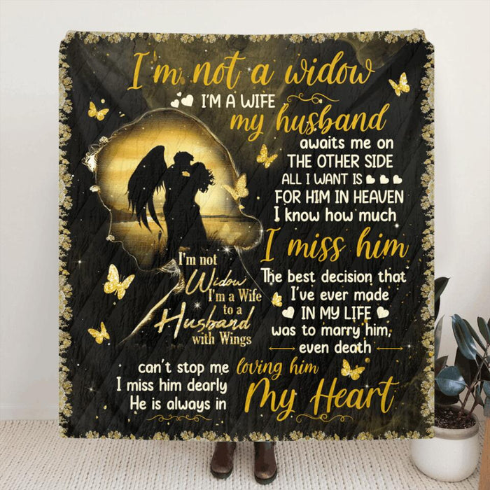 I'm Not A Widow Fleece Throw Blanket/Quilt - Memorial Gift Idea To Husband - The Best Decision That I've Made In My Life Was To Marry Him