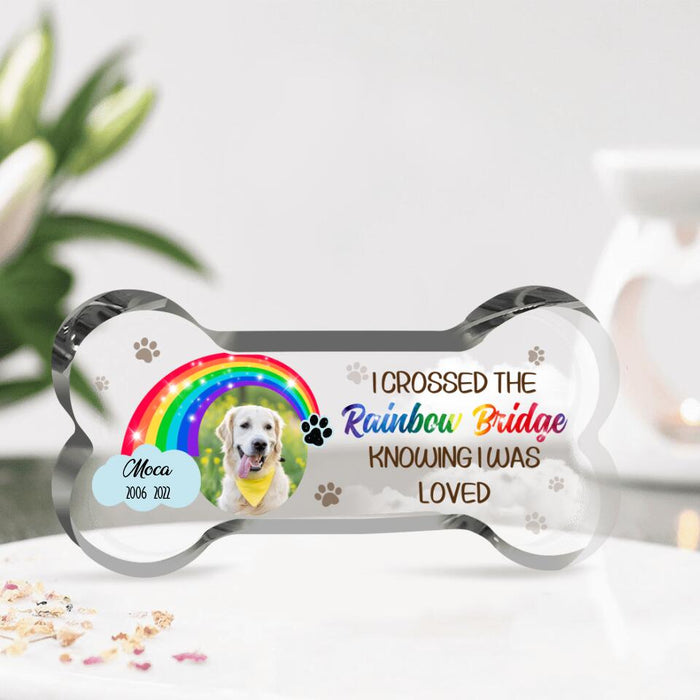 Personalized Memorial Photo Bone Shape Acrylic Plaque - Memorial Gift for Dog Lovers - I crossed the rainbow bridge knowing I was loved