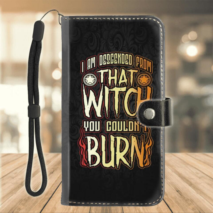 Personalized Witch Phone Wallet - Halloween Gift Idea - I Am Descended From That Witch You Couldn't Burn