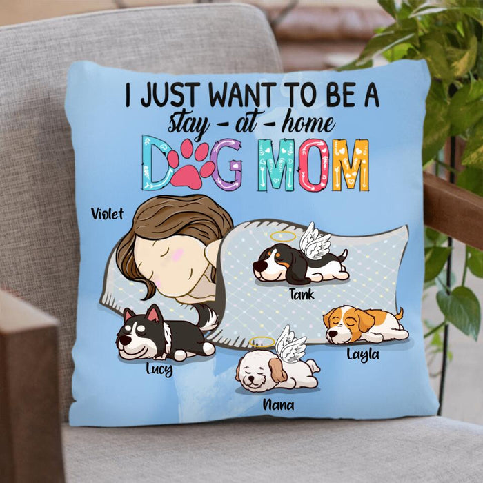 Personalized Dog Mom Pillow Cover - Up to 4 Dogs - Best Gift For Dog Lover - I Just Want To Be A Stay At Home Dog Mom