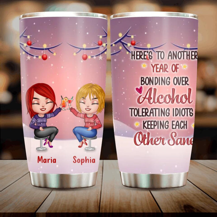 Personalized Friends Tumbler - Up to 4 People - Christmas Gift Idea for Friends/Sisters/Besties - Here's To Another Year Of Bonding Over Alcohol Tolerating Idiots & Keeping Each Other Sane