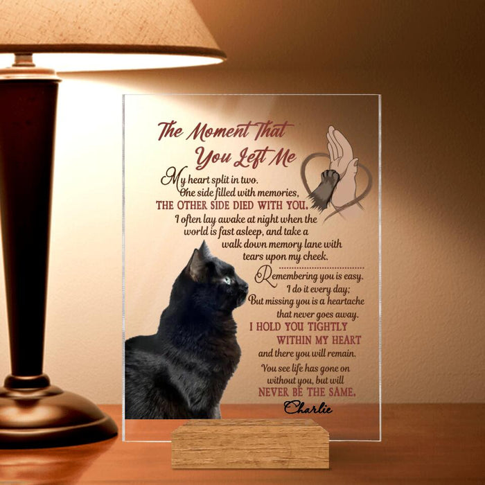 Personalized Memorial Pet Acrylic Plaque - Upload Photo - Memorial Gift Idea For Dog/Cat/Pet Lover - The Moment That You Left Me
