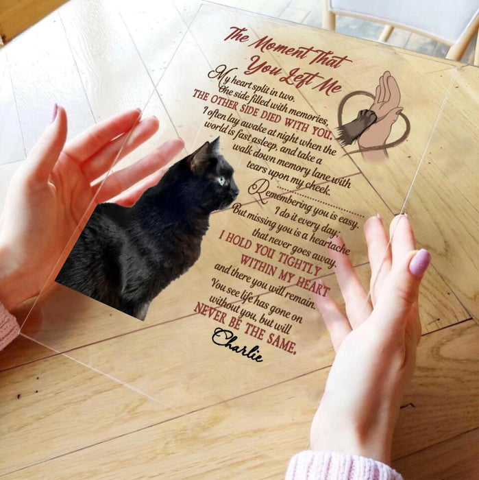 Personalized Memorial Pet Acrylic Plaque - Upload Photo - Memorial Gift Idea For Dog/Cat/Pet Lover - The Moment That You Left Me