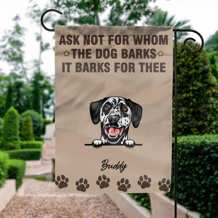 Personalized Ask Not For Whom The Dogs Bark Flag Sign - Gift Idea For Dog Lover - Up to 6 Dogs - Ask Not For Whom The Dogs Bark They Bark For Thee