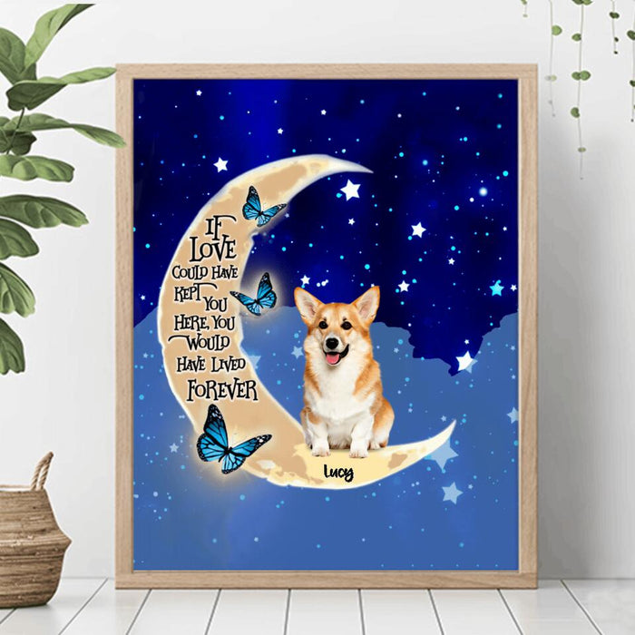 Personalized Dog Poster - Up to 4 Dogs - Best Gift For Dog Lover - If Love Could Have Kept You Here You Would Have Lived Forever