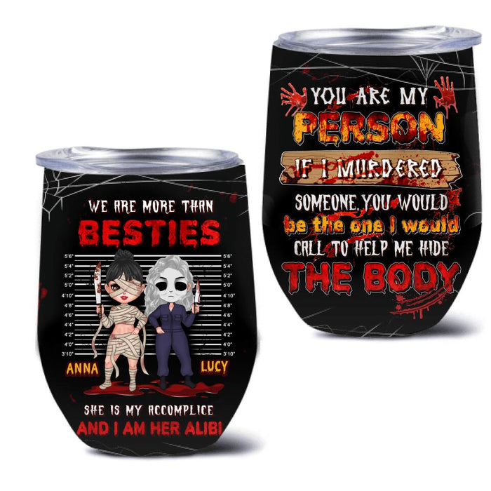 Personalized Accomplice & Alibi Friends/Sisters Wine Tumbler - Halloween Gift Idea For Friends/Sisters - You Are My Person