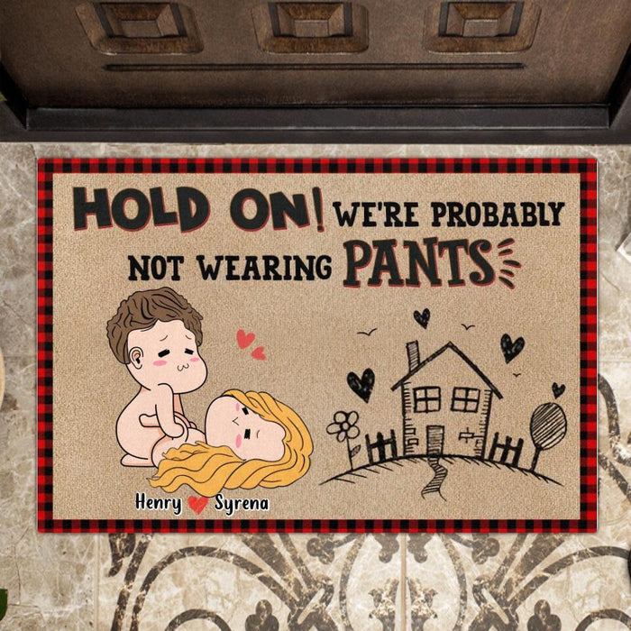 Personalized Funny Doormat - Gift Idea For Christmas/Valentines Day - Hold On! We're Probably Not Wearing Pants