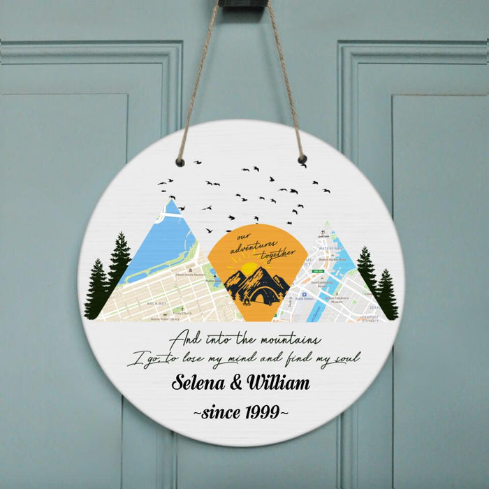 Personalized Camping Map Door Sign - Up to 6 Maps - Best Gift For Camping Lovers - And Into The Mountains I Go To Lose My Mind And Find My Soul