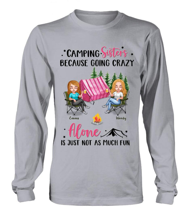 Personalized Camping Sisters T-shirt/Long Sleeve/Sweatshirt/Hoodie - Up to 5 People - Gift For Friends/Camping Lover - Camping Sisters Because Going Crazy Alone Is Just Not As Much Fun