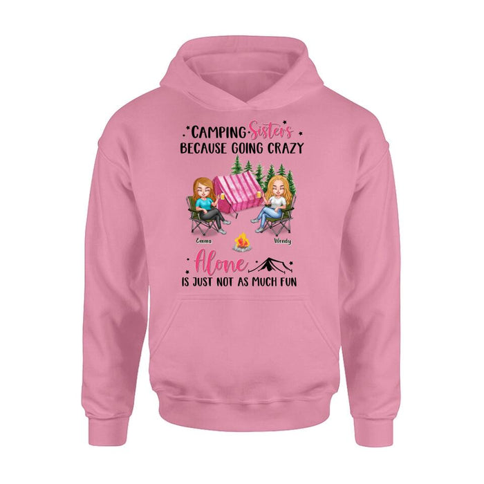 Personalized Camping Sisters T-shirt/Long Sleeve/Sweatshirt/Hoodie - Up to 5 People - Gift For Friends/Camping Lover - Camping Sisters Because Going Crazy Alone Is Just Not As Much Fun