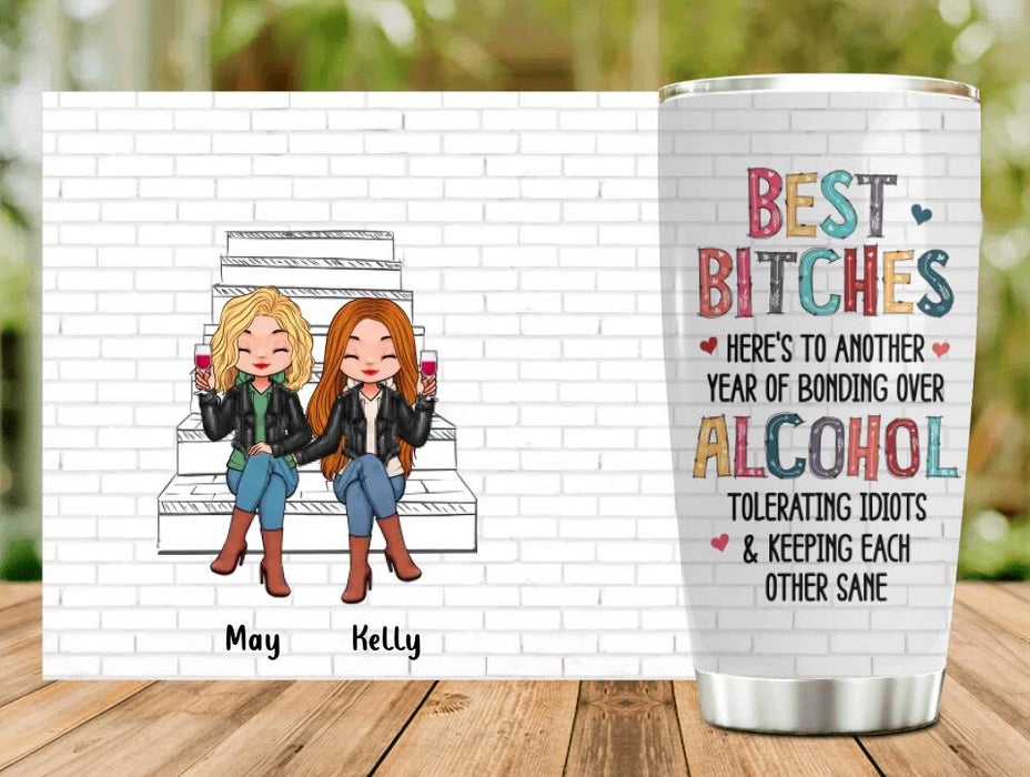 Personalized Besties Tumbler - Up to 5 People - Gift Idea For Friends/Besties/Sisters - Best Bitches Here's To Another Year Of Bonding Over Alcohol