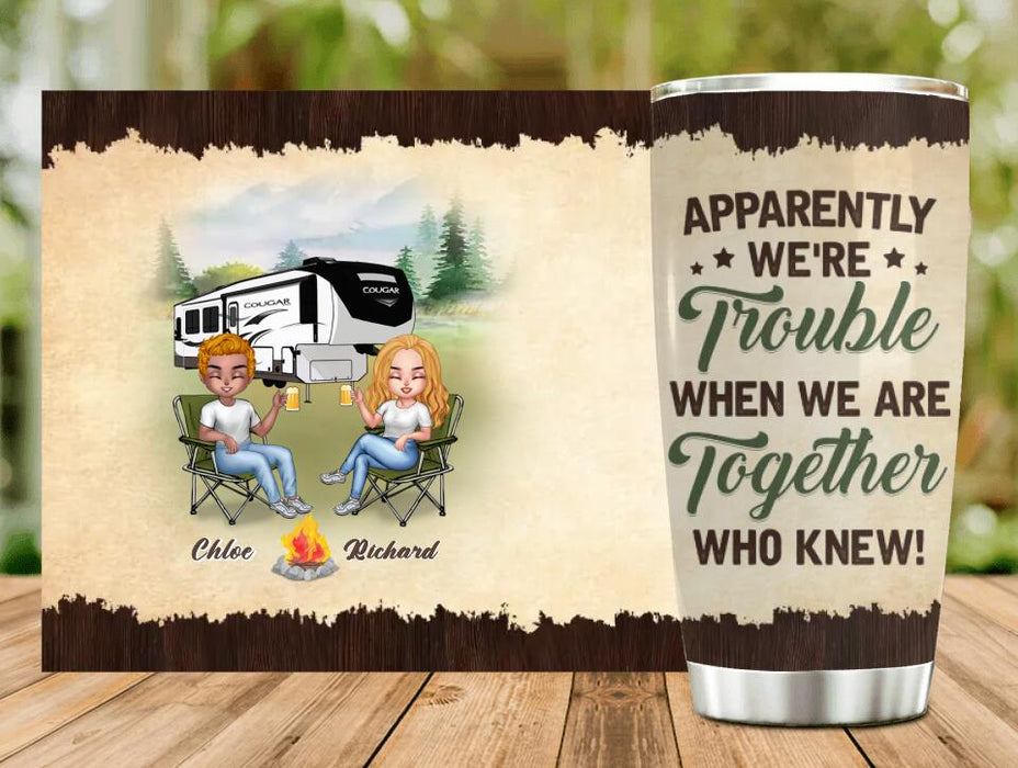 Personalized Camping Friends Tumbler - Up to 7 People - Gift Idea For Friends/Camping Lovers - Apparently We're Trouble When We Are Together Who Knew!