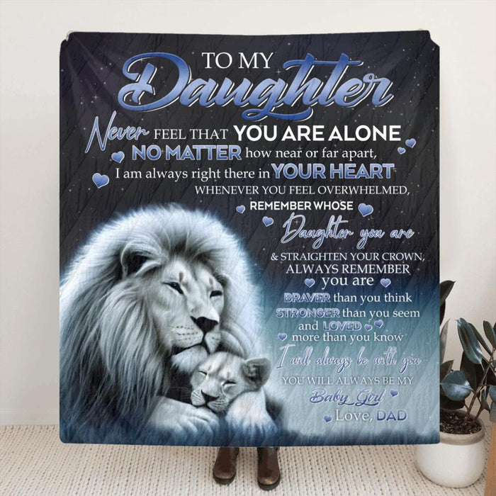 Personalized To my Daughter/Son Lion Quilt/Fleece Throw Blanket - Gift Idea For Daughter/Son From Dad - Never Feel That You Are Alone